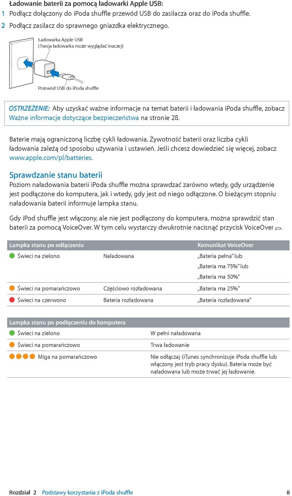 dotyczące bezpieczeństwa na stronie 28. Baterie mają ograniczoną liczbę cykli ładowania. Żywotność baterii oraz liczba cykli ładowania zależą od sposobu używania i ustawień.