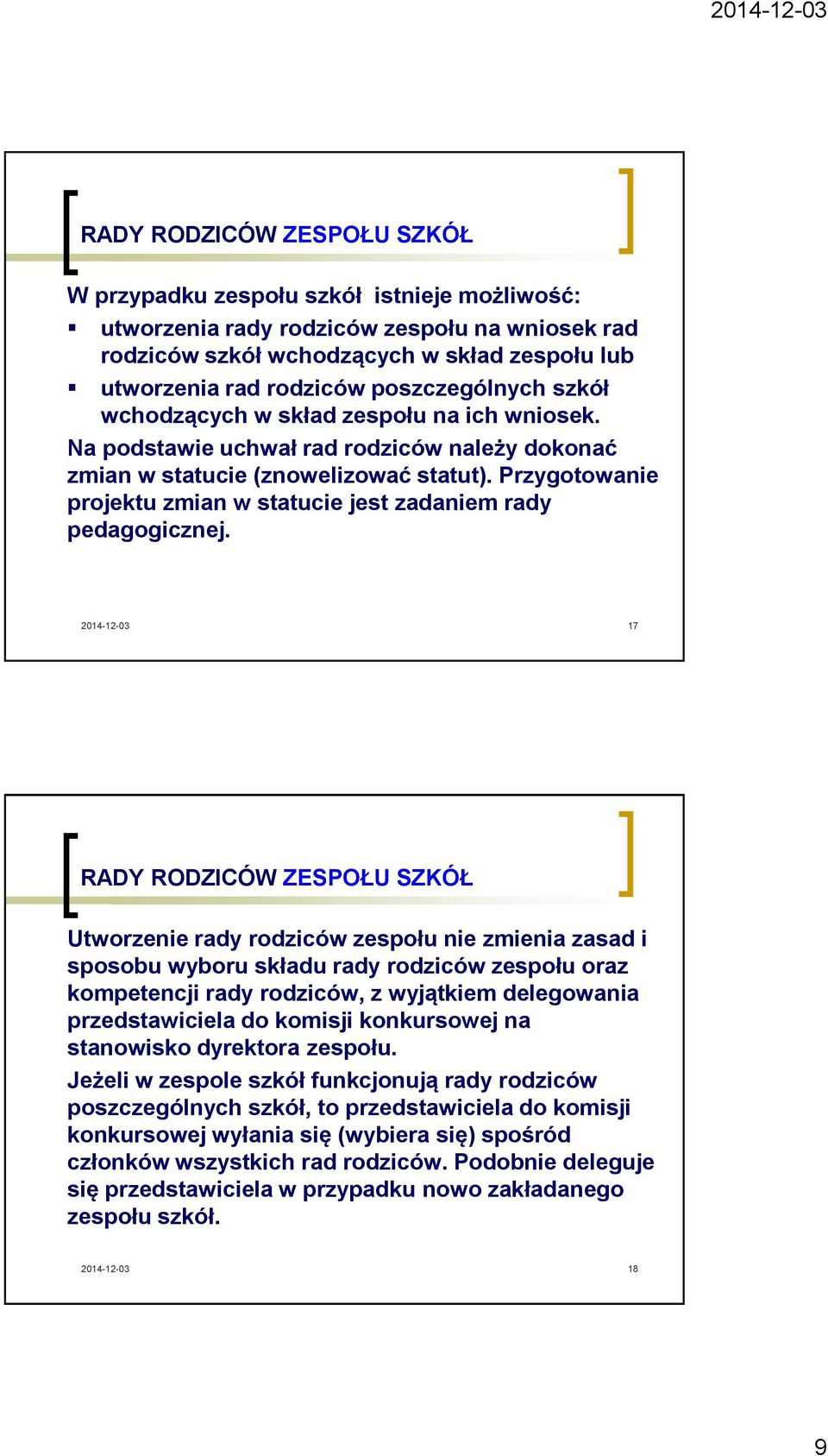 Przygotowanie projektu zmian w statucie jest zadaniem rady pedagogicznej.