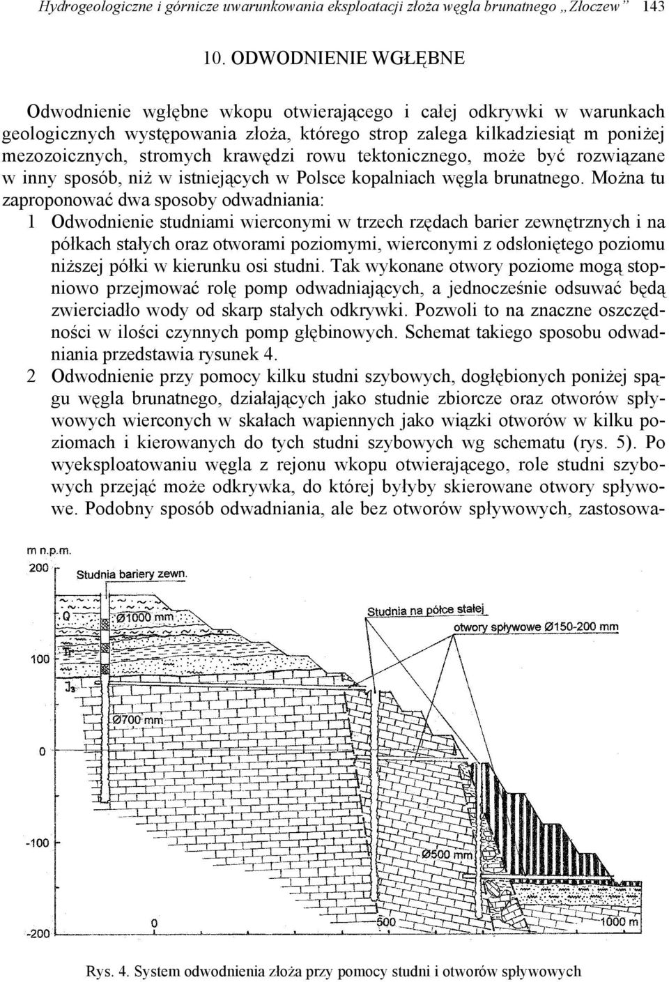 krawędzi rowu tektonicznego, może być rozwiązane w inny sposób, niż w istniejących w Polsce kopalniach węgla brunatnego.