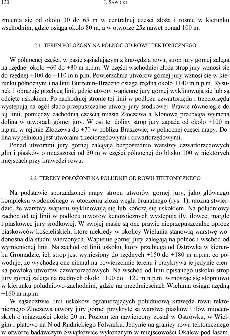 p.m. Rysunek 1 obrazuje przebieg linii, gdzie utwory wapienne jury górnej wyklinowują się lub są odcięte uskokiem.