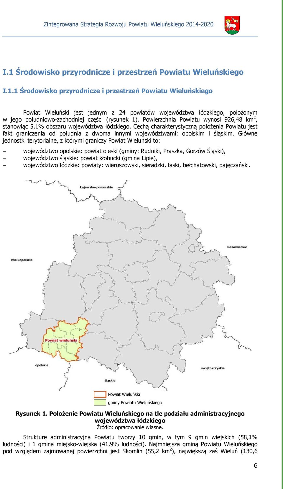 Cechą charakterystyczną położenia Powiatu jest fakt graniczenia od południa z dwoma innymi województwami: opolskim i śląskim.