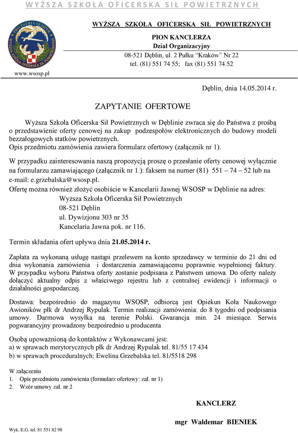bezzałogowych statków powietrznych. Opis przedmiotu zamówienia zawiera formularz ofertowy (załącznik nr 1).