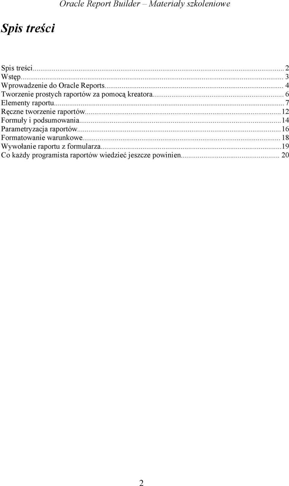 ..7 Ręczne tworzenie raportów...12 Formuły i podsumowania...14 Parametryzacja raportów.