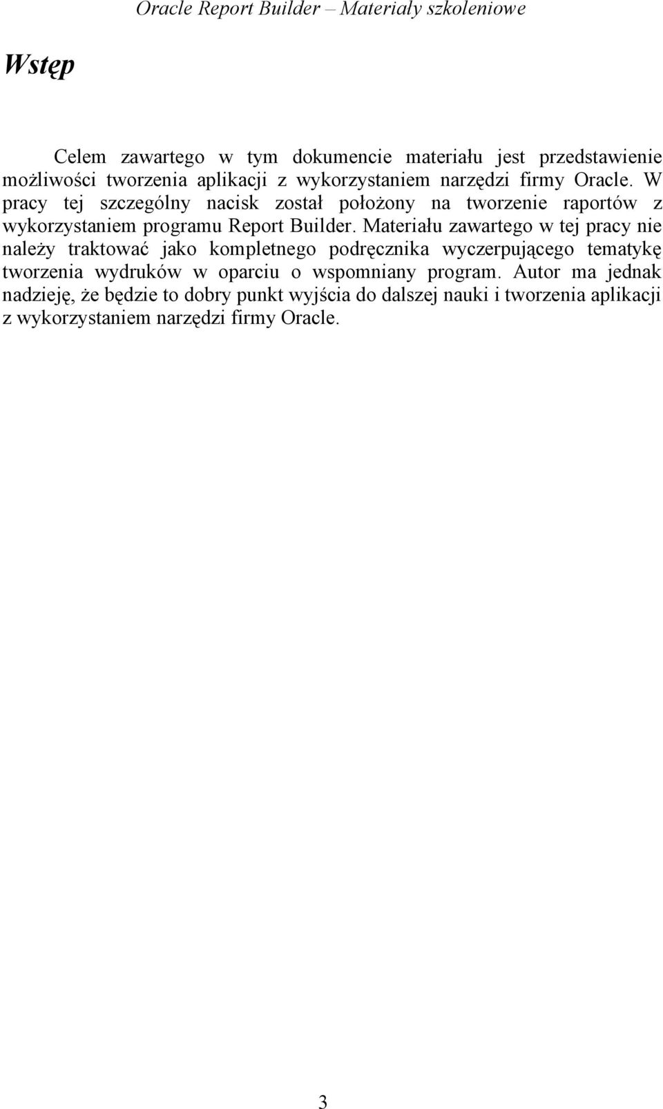 Materiału zawartego w tej pracy nie należy traktować jako kompletnego podręcznika wyczerpującego tematykę tworzenia wydruków w oparciu o