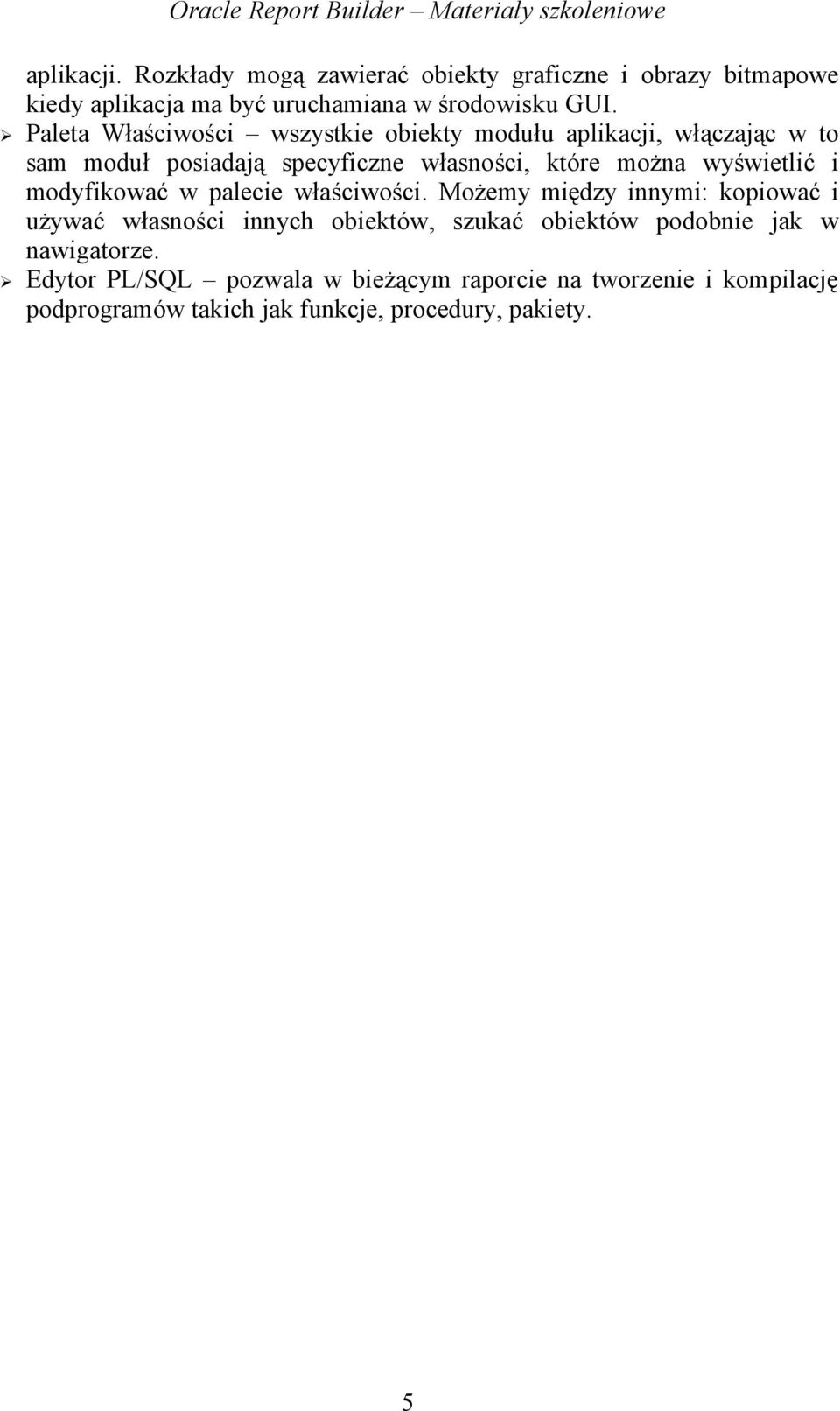 wyświetlić i modyfikować w palecie właściwości.