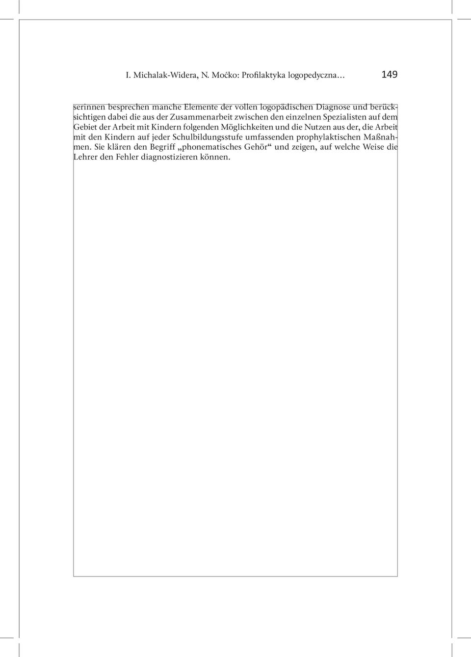 dabei die aus der Zusammenarbeit zwischen den einzelnen Spezialisten auf dem Gebiet der Arbeit mit Kindern folgenden