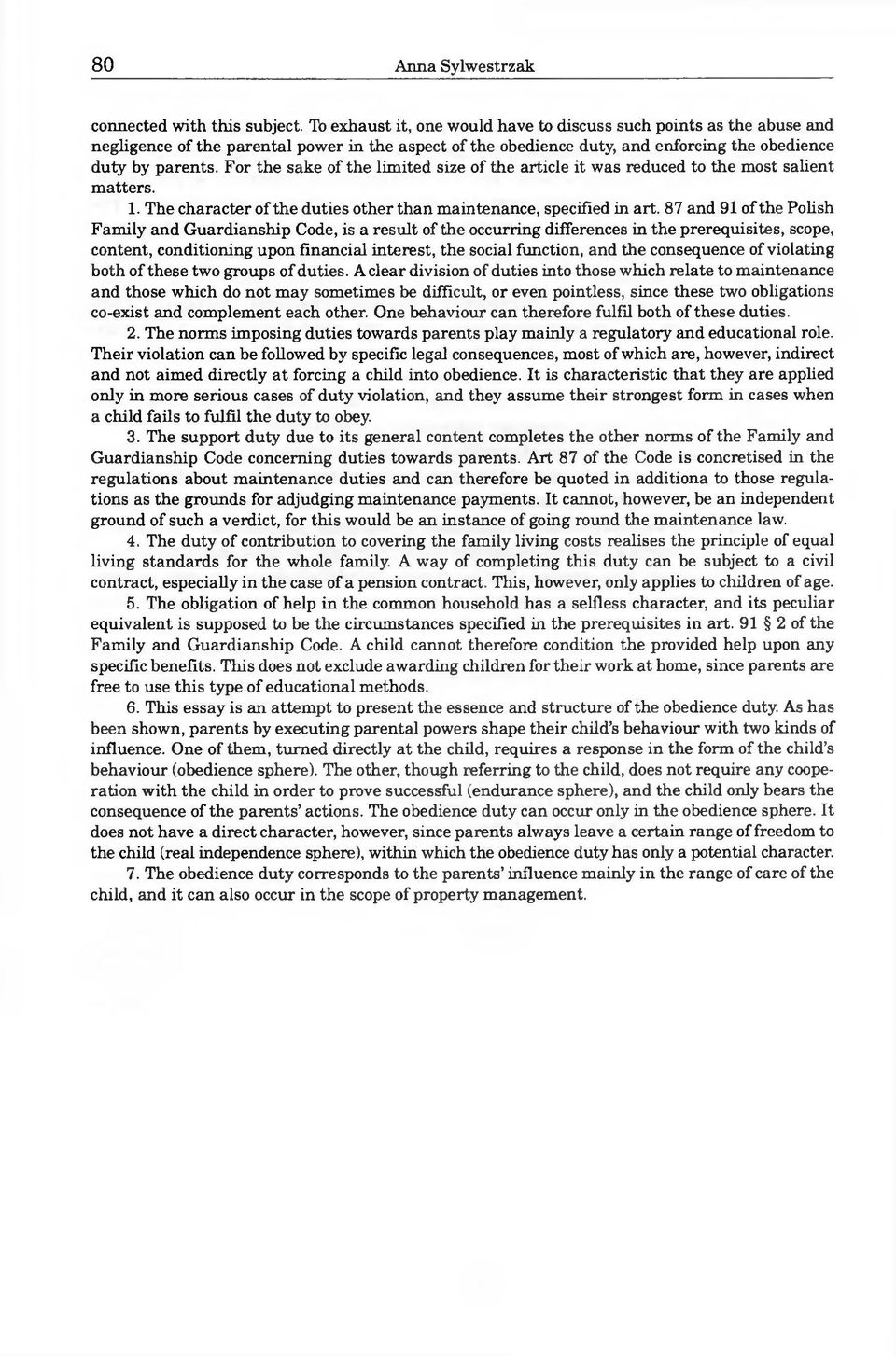 For the sake of the limited size of the article it was reduced to the most salient matters. 1. The character of the duties other than maintenance, specified in art.