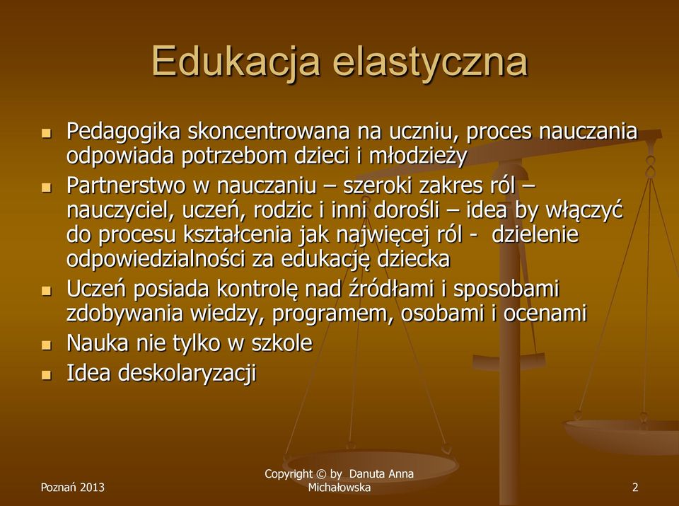do procesu kształcenia jak najwięcej ról - dzielenie odpowiedzialności za edukację dziecka Uczeń posiada