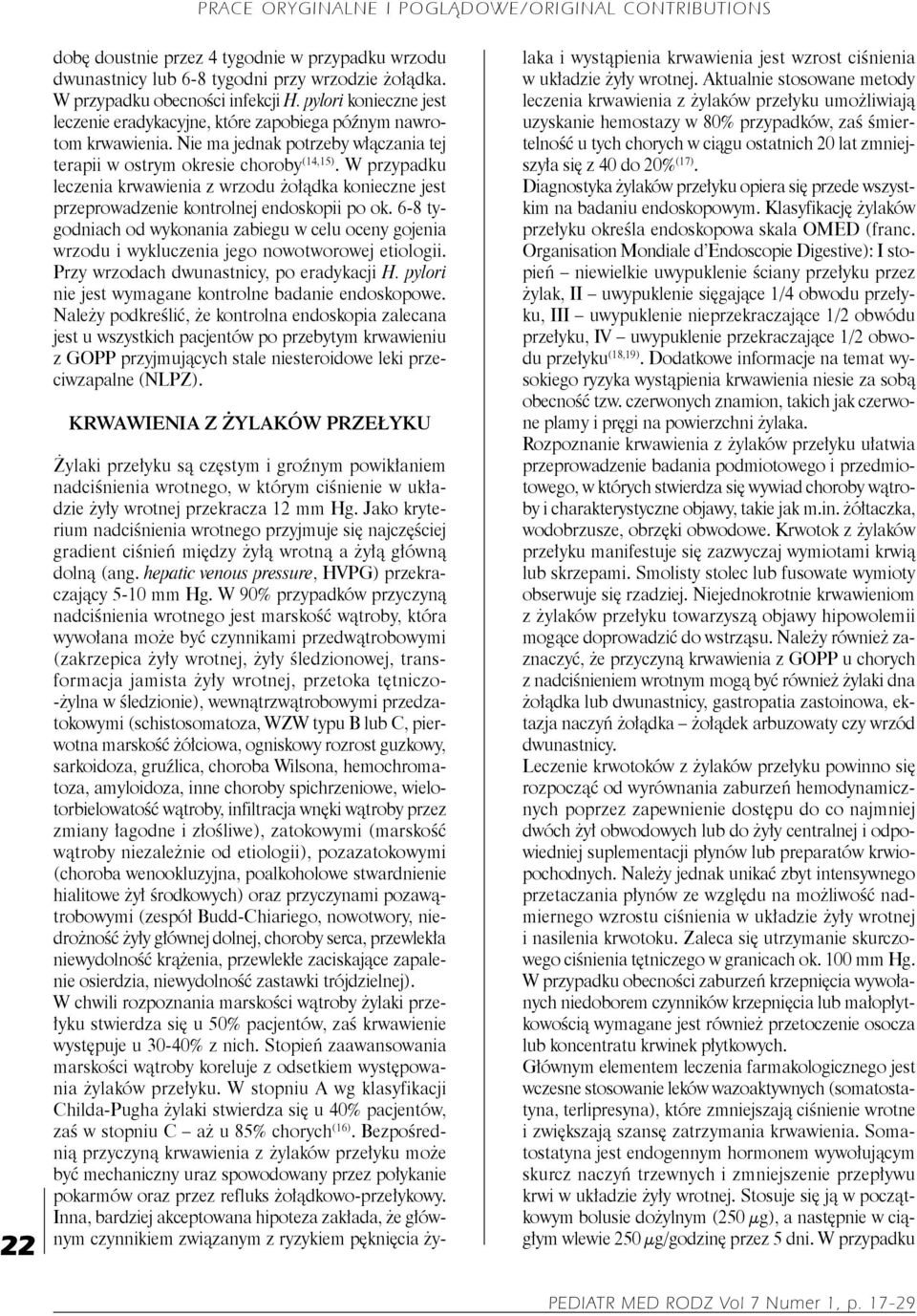 W przypadku leczenia krwawienia z wrzodu żołądka konieczne jest przeprowadzenie kontrolnej endoskopii po ok.