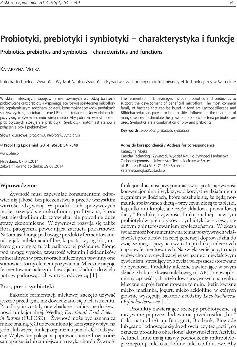 characteristics and functions Katarzyna Mojka Katedra Technologii Żywności, Wydział Nauk o Żywności i Rybactwa, Zachodniopomorski Uniwersytet Technologiczny w Szczecinie W skład mlecznych napojów