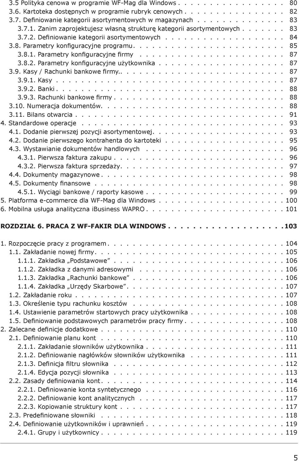 .................. 84 3.8. Parametry konfiguracyjne programu........................ 85 3.8.1. Parametry konfiguracyjne firmy....................... 87 3.8.2. Parametry konfiguracyjne użytkownika.