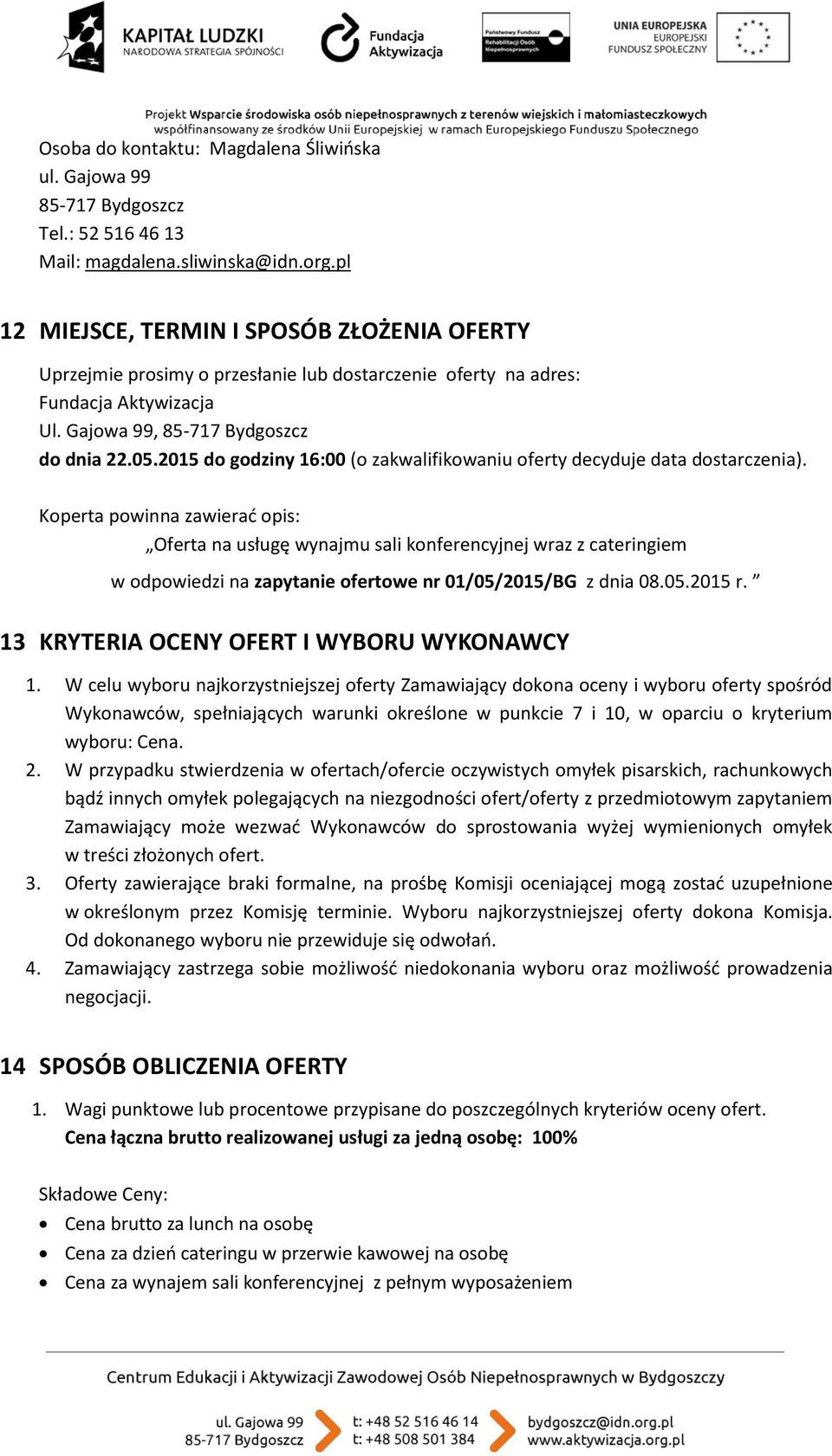 2015 do godziny 16:00 (o zakwalifikowaniu oferty decyduje data dostarczenia).