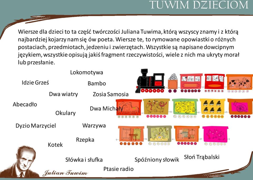 Wszystkie są napisane dowcipnym językiem, wszystkie opisują jakiś fragment rzeczywistości, wiele z nich ma ukryty morał lub przesłanie.