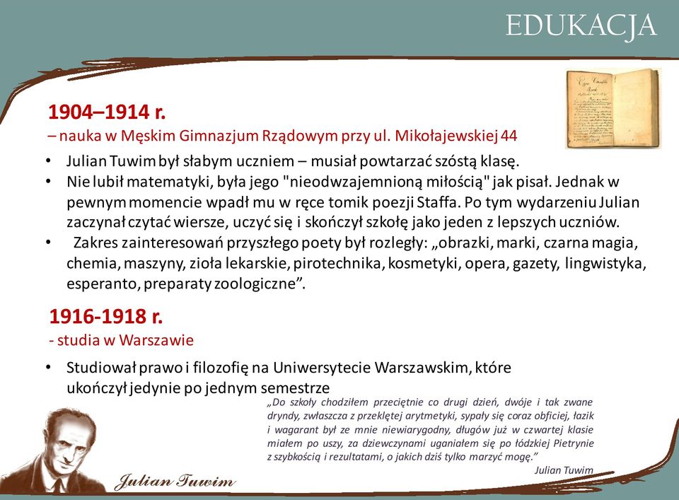 Po tym wydarzeniu Julian zaczynał czytać wiersze, uczyć się i skończył szkołę jako jeden z lepszych uczniów.