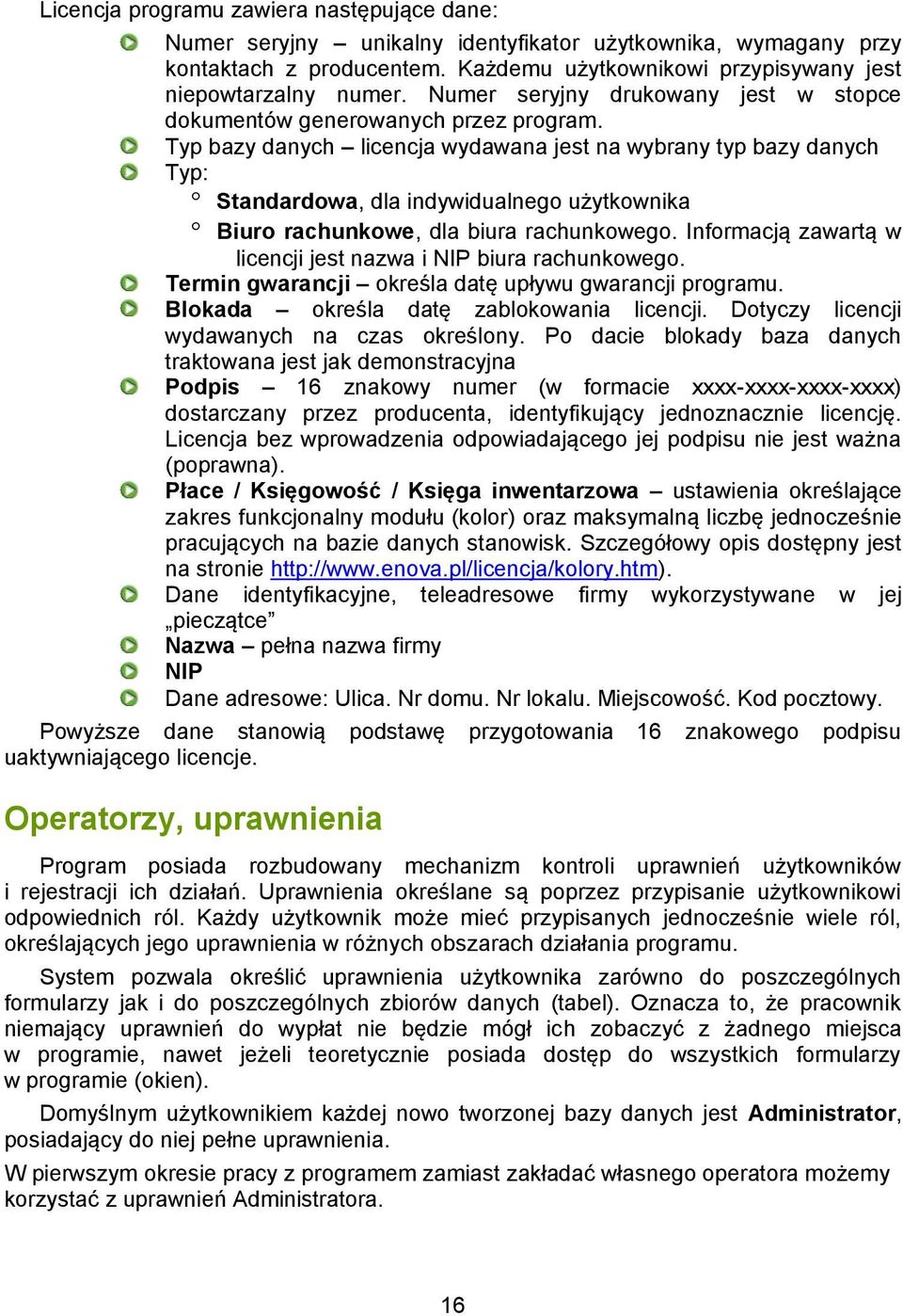 Typ bazy danych licencja wydawana jest na wybrany typ bazy danych Typ: Standardowa, dla indywidualnego użytkownika Biuro rachunkowe, dla biura rachunkowego.