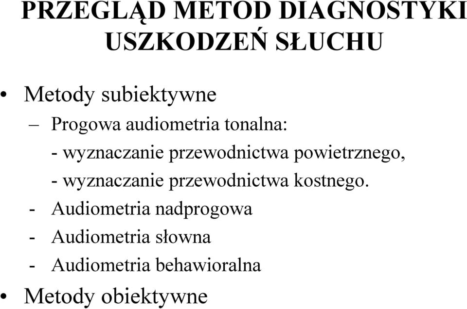 powietrznego, - wyznaczanie przewodnictwa kostnego.