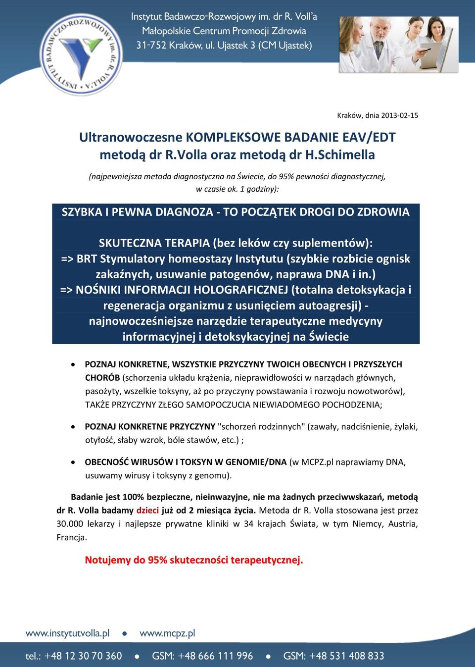 1 godziny): SZYBKA I PEWNA DIAGNOZA - TO POCZĄTEK DROGI DO ZDROWIA SKUTECZNA TERAPIA (bez leków czy suplementów): => BRT Stymulatory homeostazy Instytutu (szybkie rozbicie ognisk zakaźnych, usuwanie