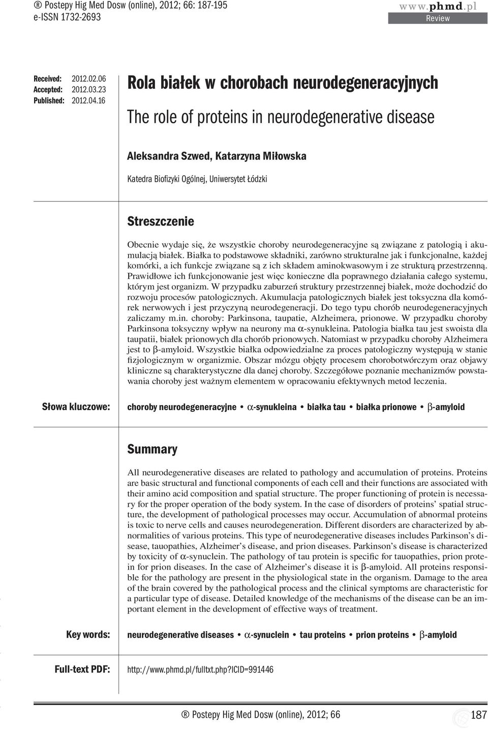 Obecnie wydaje się, że wszystkie choroby neurodegeneracyjne są związane z patologią i akumulacją białek.