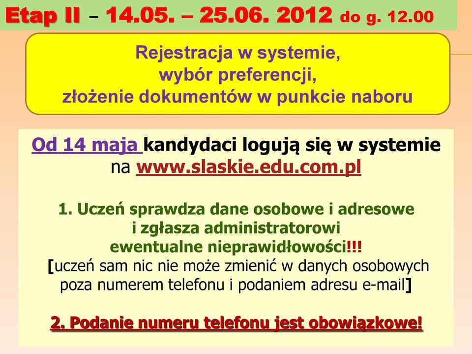 logują się w systemie na www.slaskie.edu.com.pl 1.