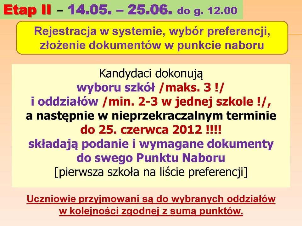 szkół /maks. 3!/ i oddziałów /min. 2-3 w jednej szkole!/, a następnie w nieprzekraczalnym terminie do 25.