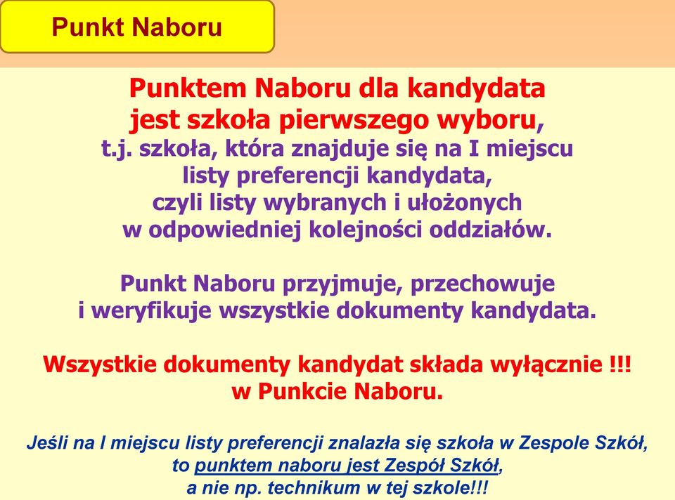 szkoła, która znajduje się na I miejscu listy preferencji kandydata, czyli listy wybranych i ułożonych w odpowiedniej