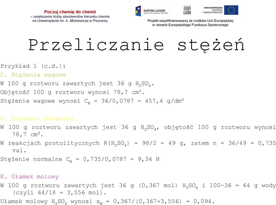 Stężenie normalne W 100 g roztworu zawartych jest 36 g H 2, objętość 100 g roztworu wynosi 78,7 cm 3.