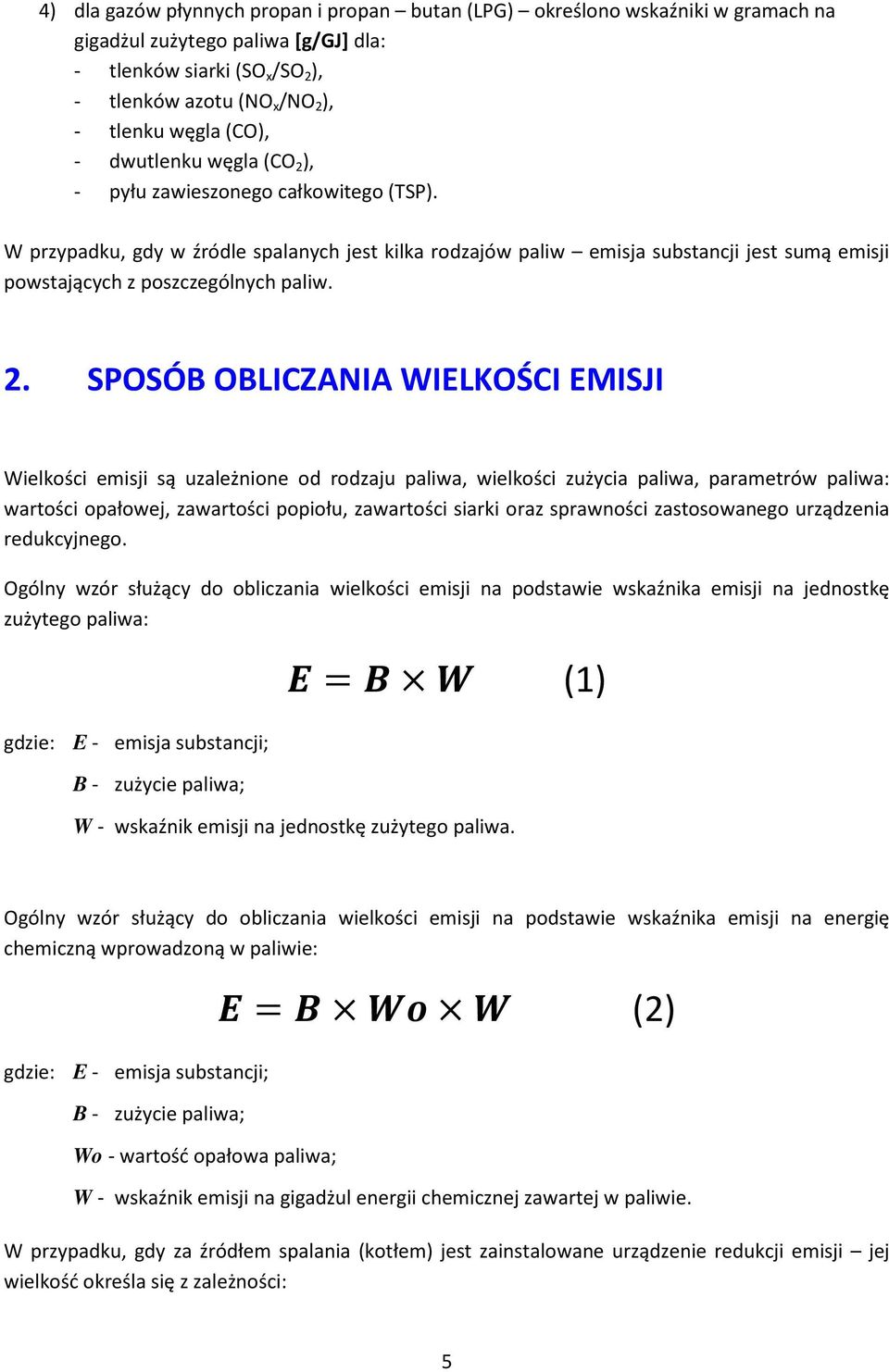 W przypadku, gdy w źródle spalanych jest kilka rodzajów paliw emisja substancji jest sumą emisji powstających z poszczególnych paliw. 2.