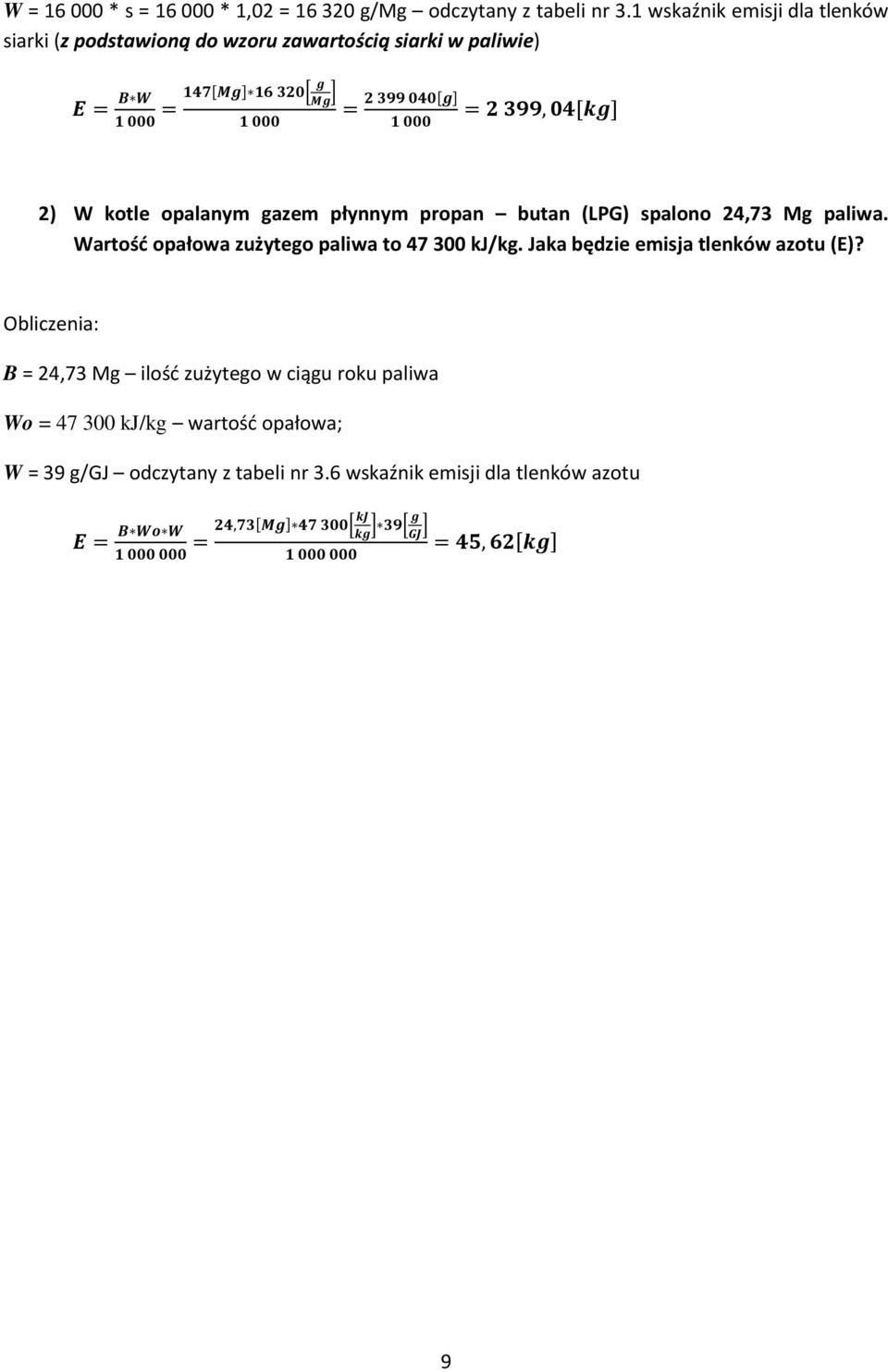 płynnym propan butan (LPG) spalono 24,73 Mg paliwa. Wartość opałowa zużytego paliwa to 47 300 kj/kg.