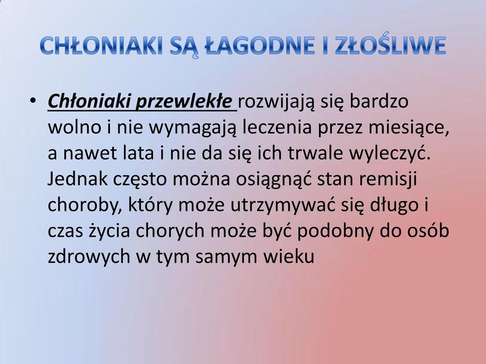 Jednak często można osiągnąć stan remisji choroby, który może utrzymywać