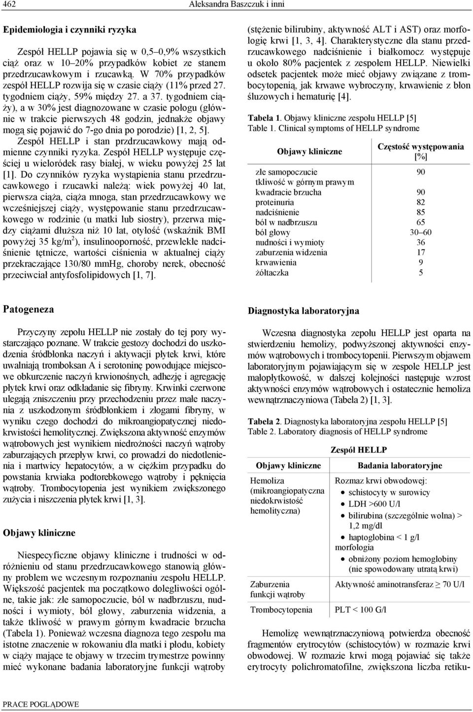 tygodniem ciąży), a w 30% jest diagnozowane w czasie połogu (głównie w trakcie pierwszych 48 godzin, jednakże objawy mogą się pojawić do 7-go dnia po porodzie) [1, 2, 5].