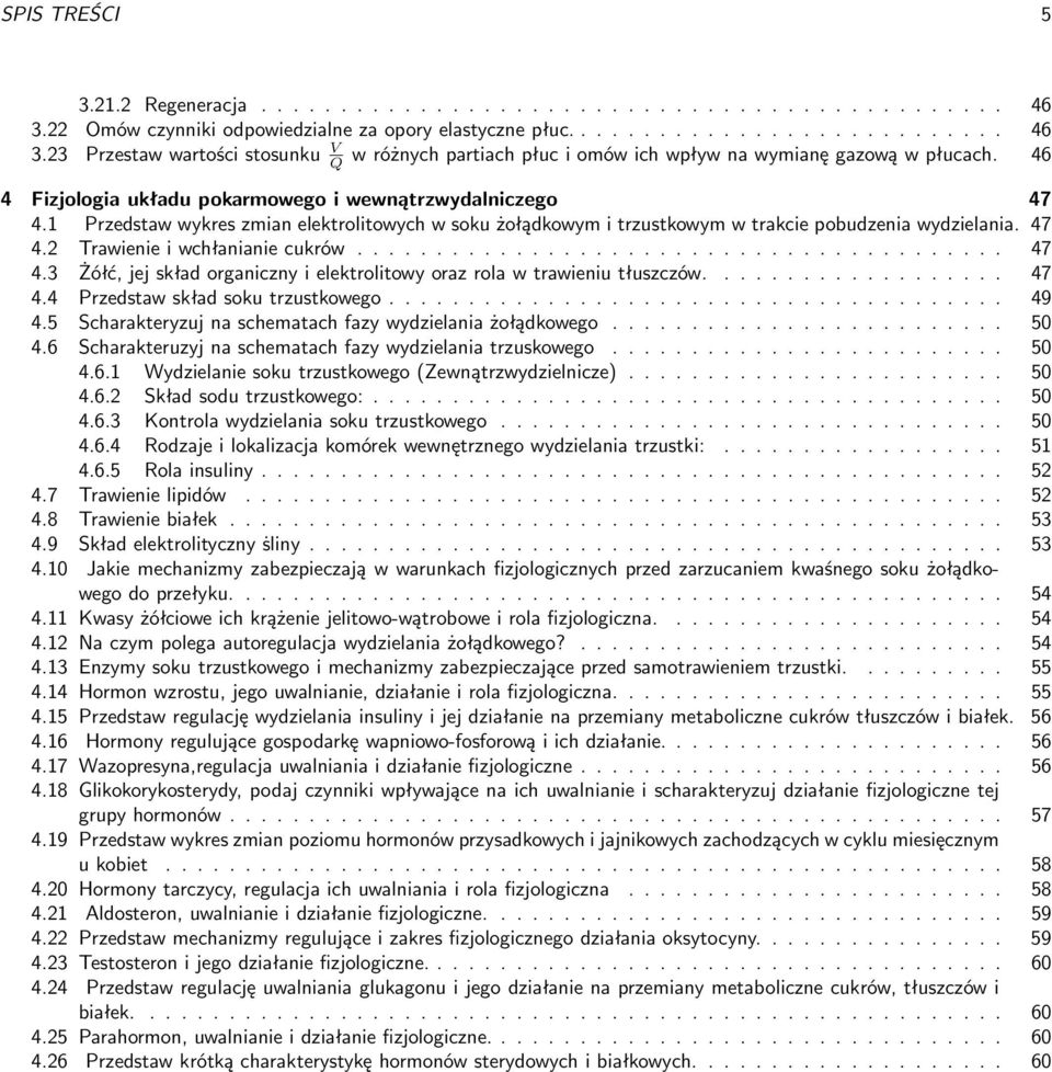 ........................................ 47 4.3 Żółć, jej skład organiczny i elektrolitowy oraz rola w trawieniu tłuszczów................... 47 4.4 Przedstaw skład soku trzustkowego....................................... 49 4.