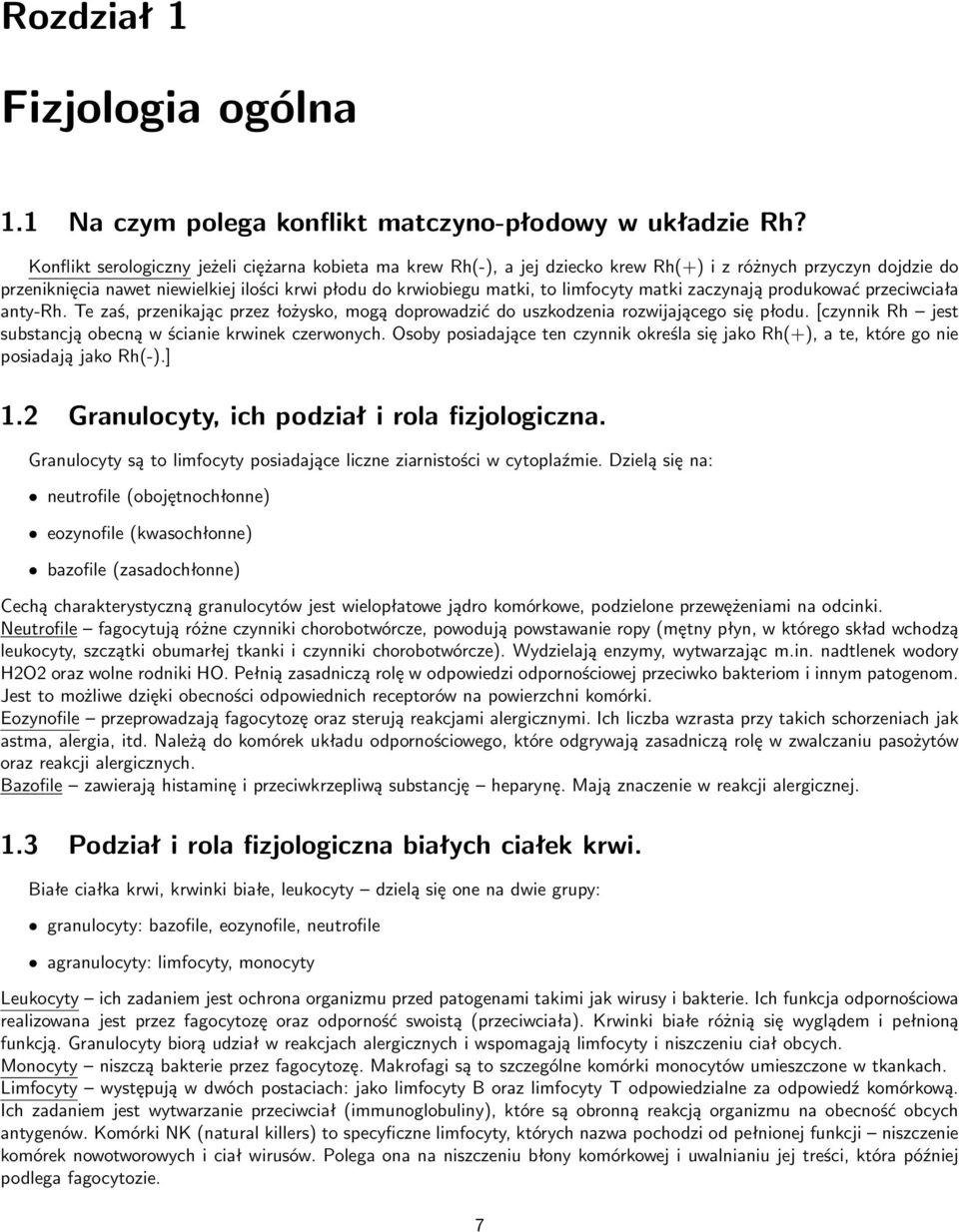 limfocyty matki zaczynają produkować przeciwciała anty-rh. Te zaś, przenikając przez łożysko, mogą doprowadzić do uszkodzenia rozwijającego się płodu.