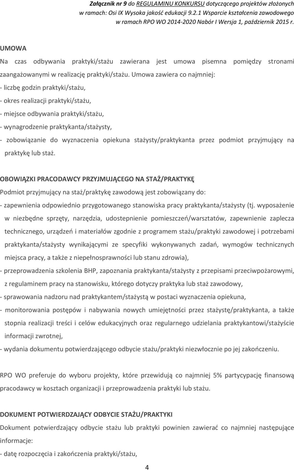 opiekuna stażysty/praktykanta przez podmiot przyjmujący na praktykę lub staż.