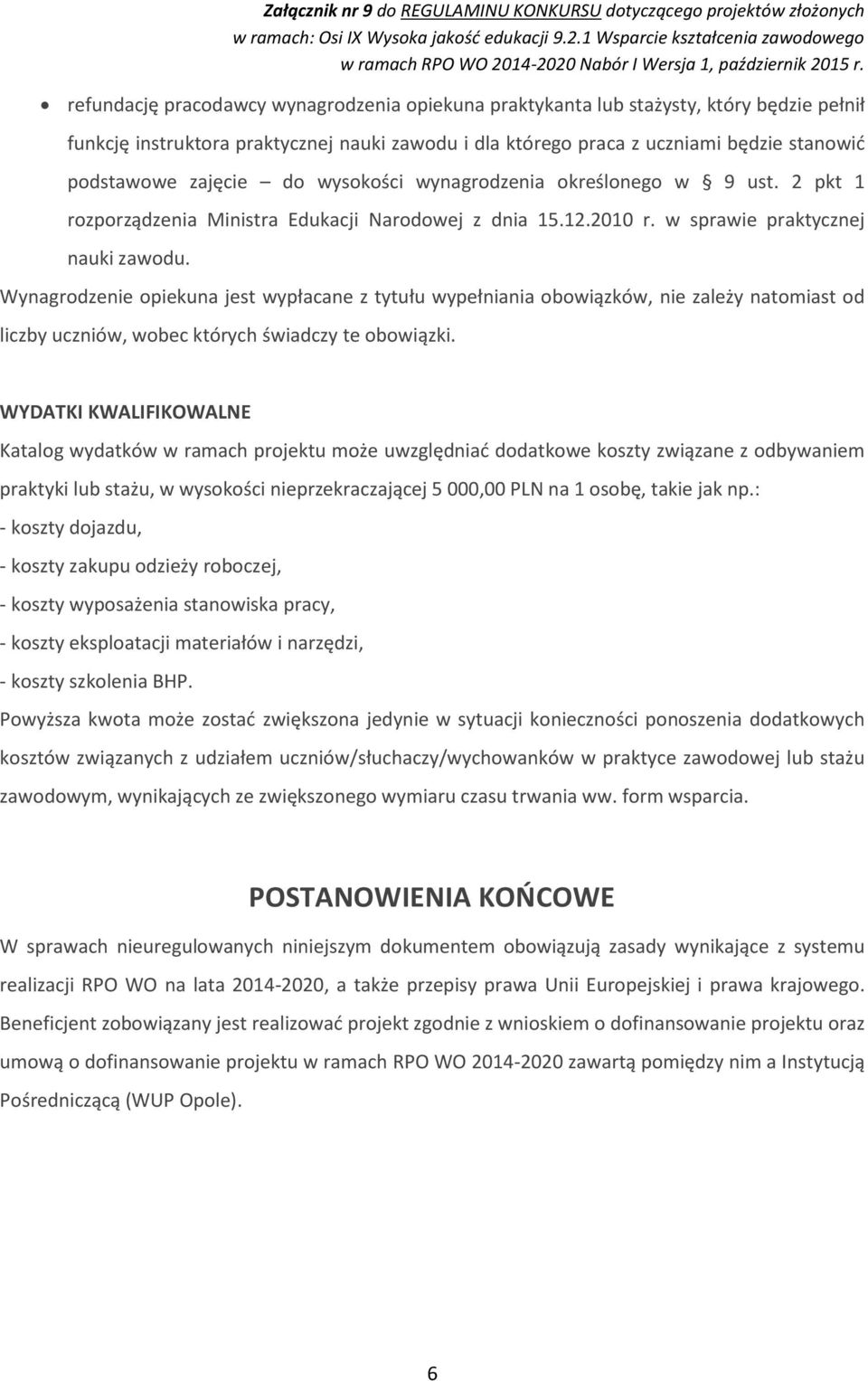 Wynagrodzenie opiekuna jest wypłacane z tytułu wypełniania obowiązków, nie zależy natomiast od liczby uczniów, wobec których świadczy te obowiązki.