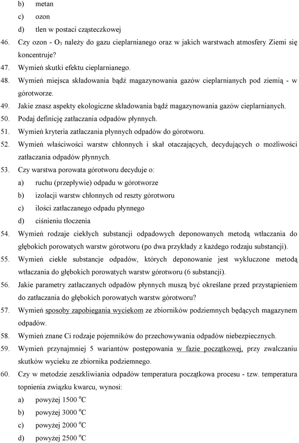 Podaj definicję zatłaczania odpadów płynnych. 51. Wymień kryteria zatłaczania płynnych odpadów do górotworu. 52.