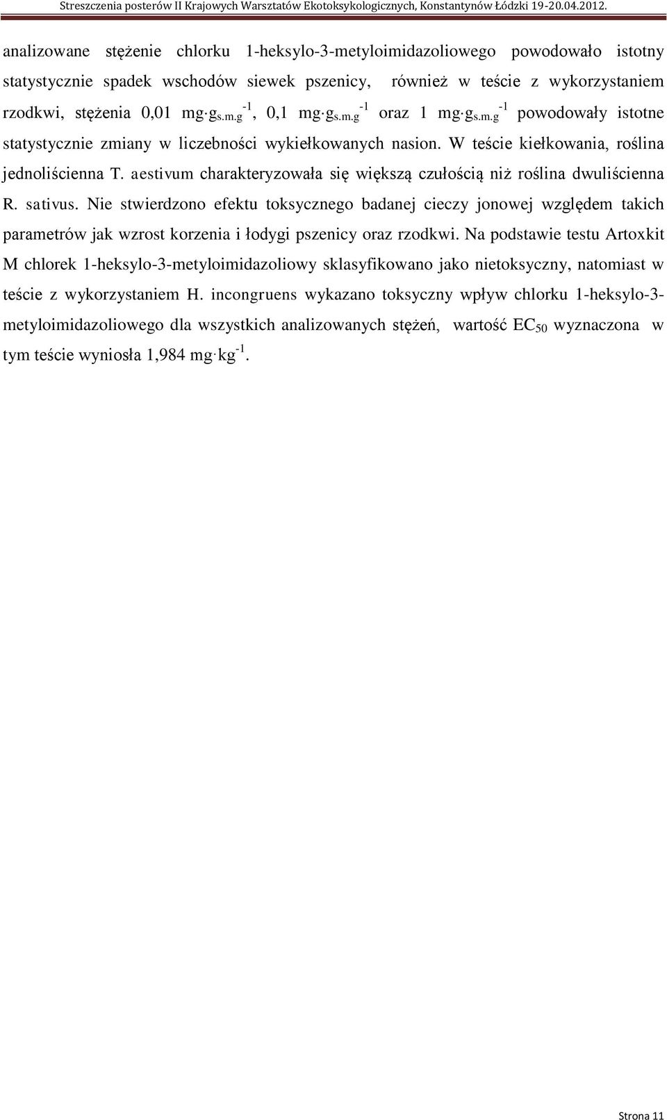 aestivum charakteryzowała się większą czułością niż roślina dwuliścienna R. sativus.