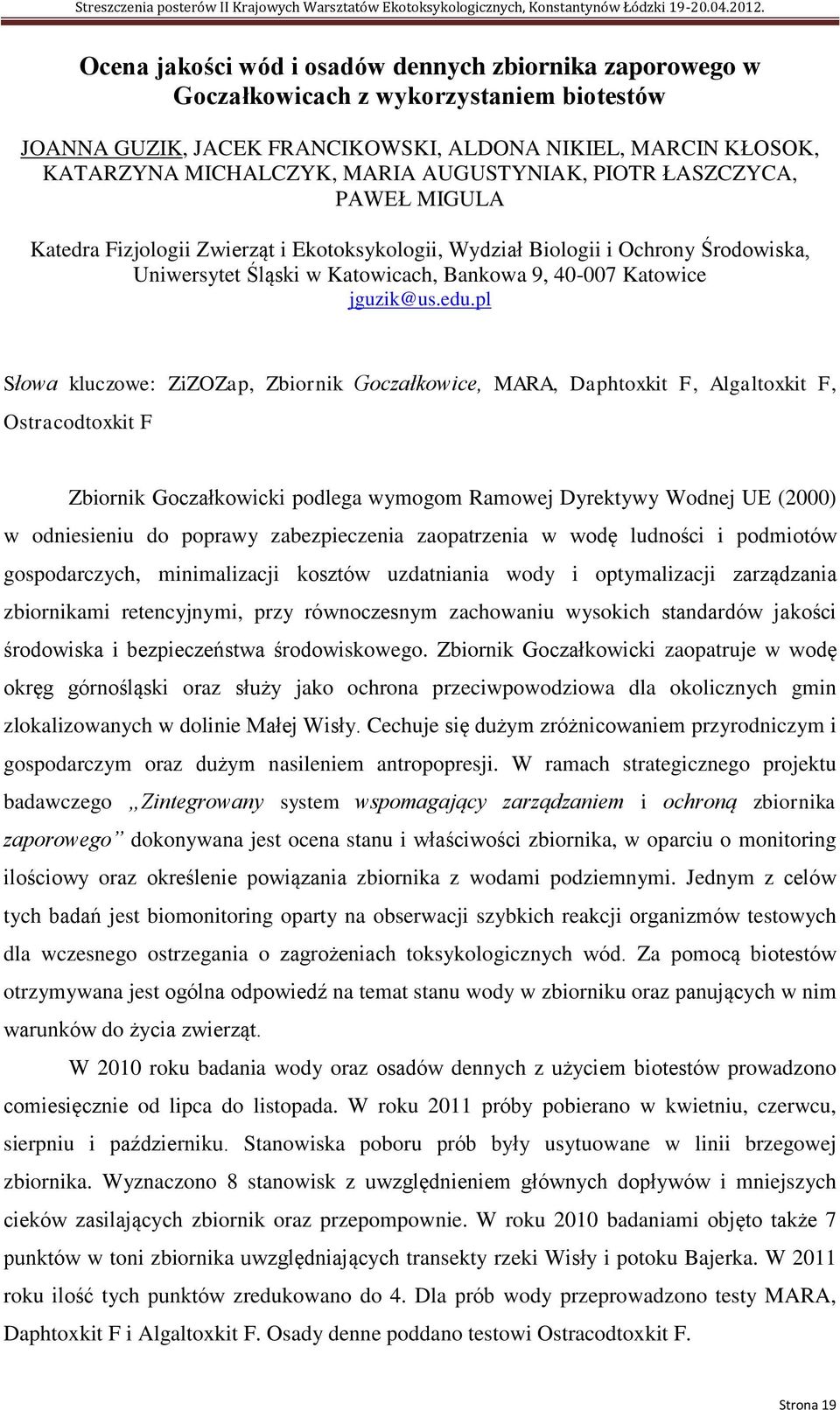 edu.pl Słowa kluczowe: ZiZOZap, Zbiornik Goczałkowice, MARA, Daphtoxkit F, Algaltoxkit F, Ostracodtoxkit F Zbiornik Goczałkowicki podlega wymogom Ramowej Dyrektywy Wodnej UE (2000) w odniesieniu do