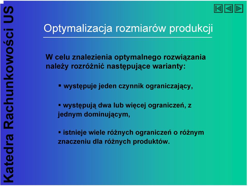 czynnik ograniczający, występują dwa lub więcej ograniczeń, z jednym