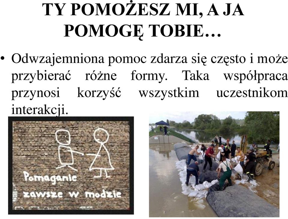 może przybierać różne formy.