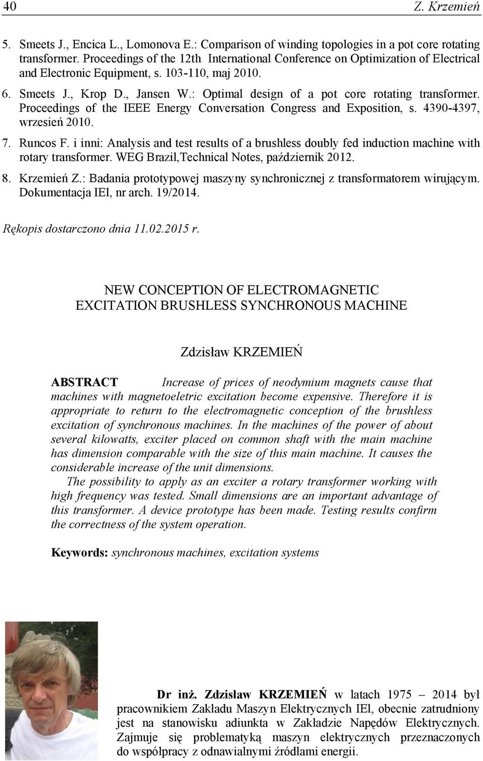 : Optimal design of a pot core rotating transformer. Proceedings of the IEEE Energy Conversation Congress and Exposition, s. 4390-4397, wrzesień 2010. 7. Runcos F.