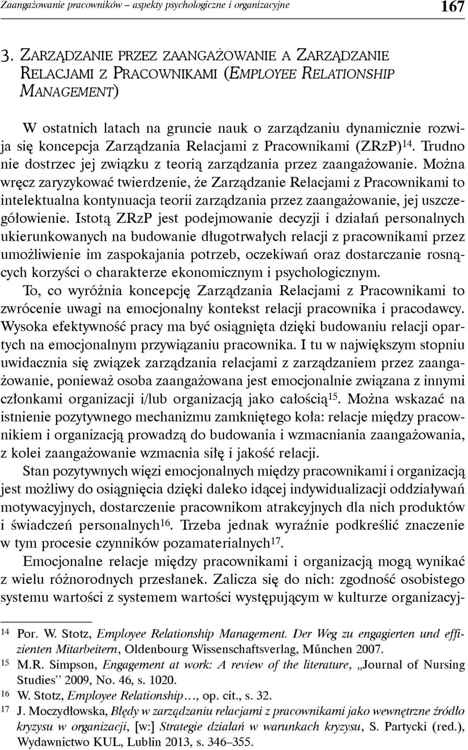 Zarządzania Relacjami z Pracownikami (ZRzP) 14. Trudno nie dostrzec jej związku z teorią zarządzania przez zaangażowanie.