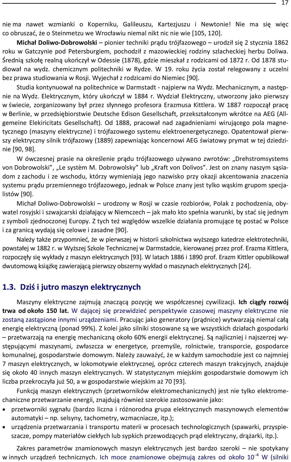 redni szko realn uko czy w Odessie (1878), gdzie mieszka z rodzicami od 1872 r. Od 1878 studiowa na wydz. chemicznym politechniki w Rydze. W 19.