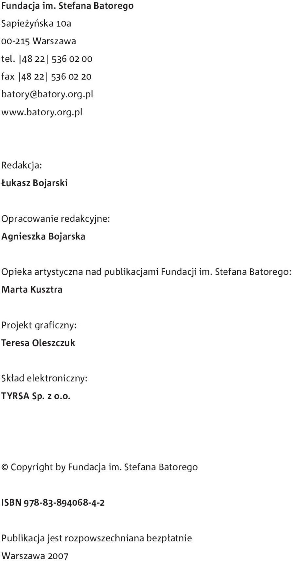 pl Redakcja: Łukasz Bojarski Opracowanie redakcyjne: Agnieszka Bojarska Opieka artystyczna nad publikacjami Fundacji im.