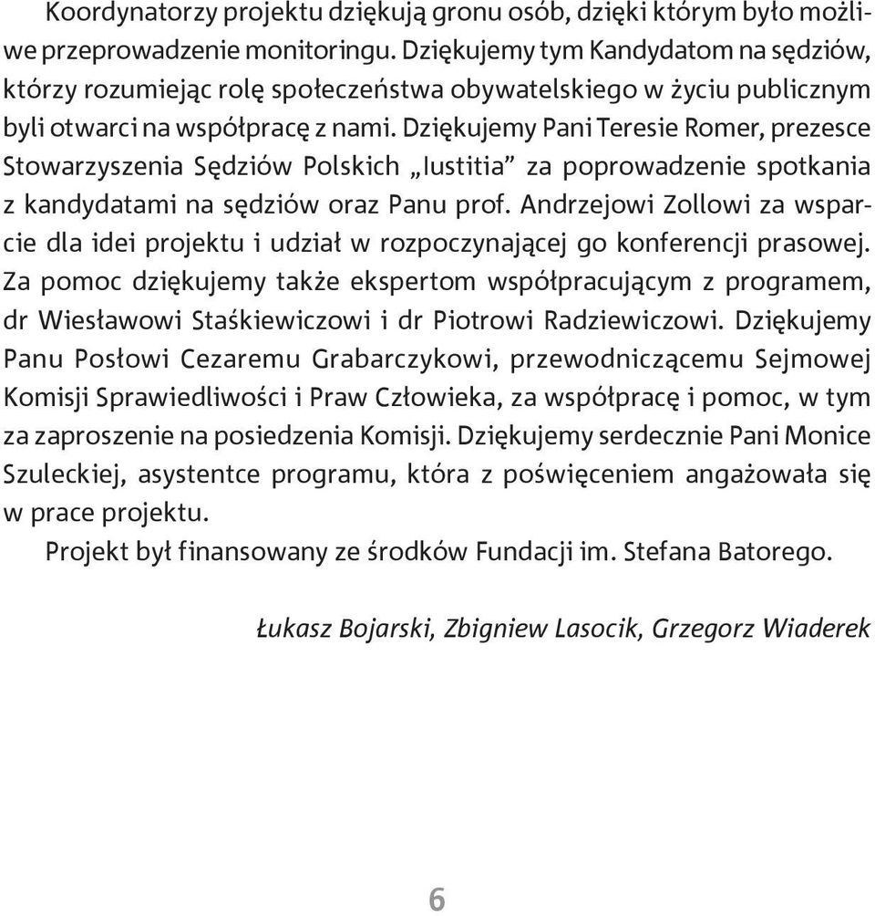 Dziękujemy Pani Teresie Romer, prezesce Stowarzyszenia Sędziów Polskich Iustitia za poprowadzenie spotkania z kandydatami na sędziów oraz Panu prof.