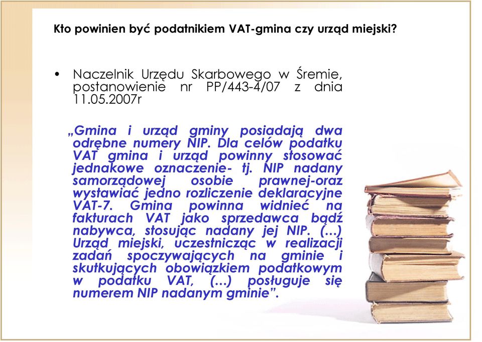 NIP nadany samorządowej osobie prawnej-oraz wystawiać jedno rozliczenie deklaracyjne VAT-7.