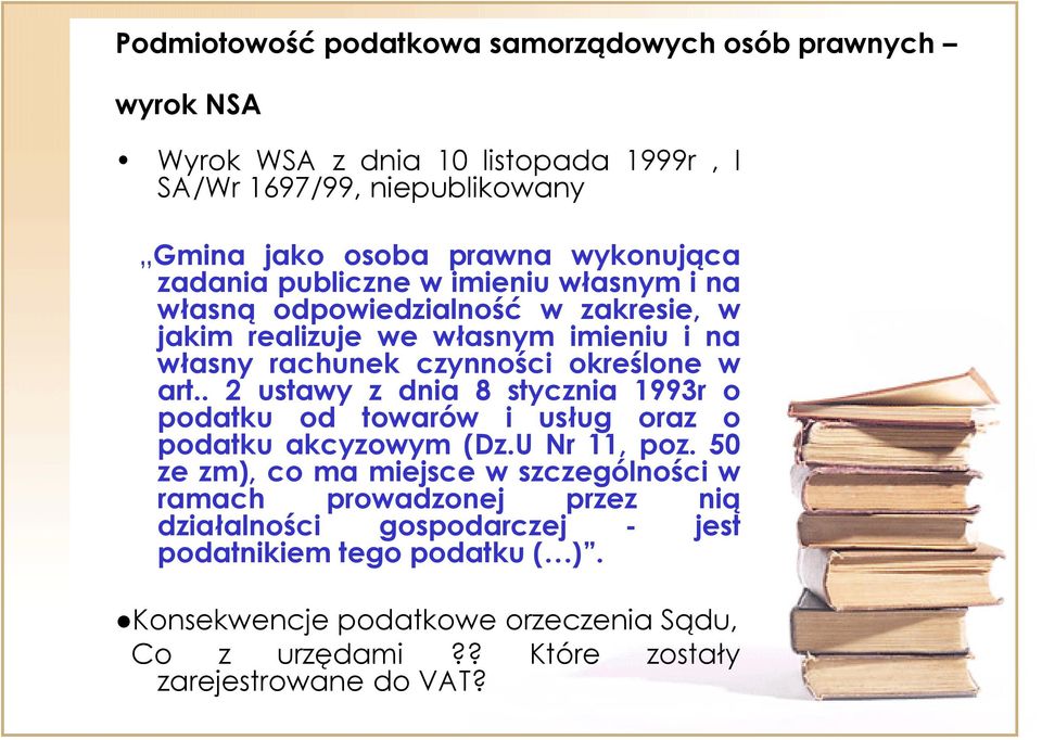 . 2 ustawy z dnia 8 stycznia 1993r o podatku od towarów i usług oraz o podatku akcyzowym (Dz.U Nr 11, poz.