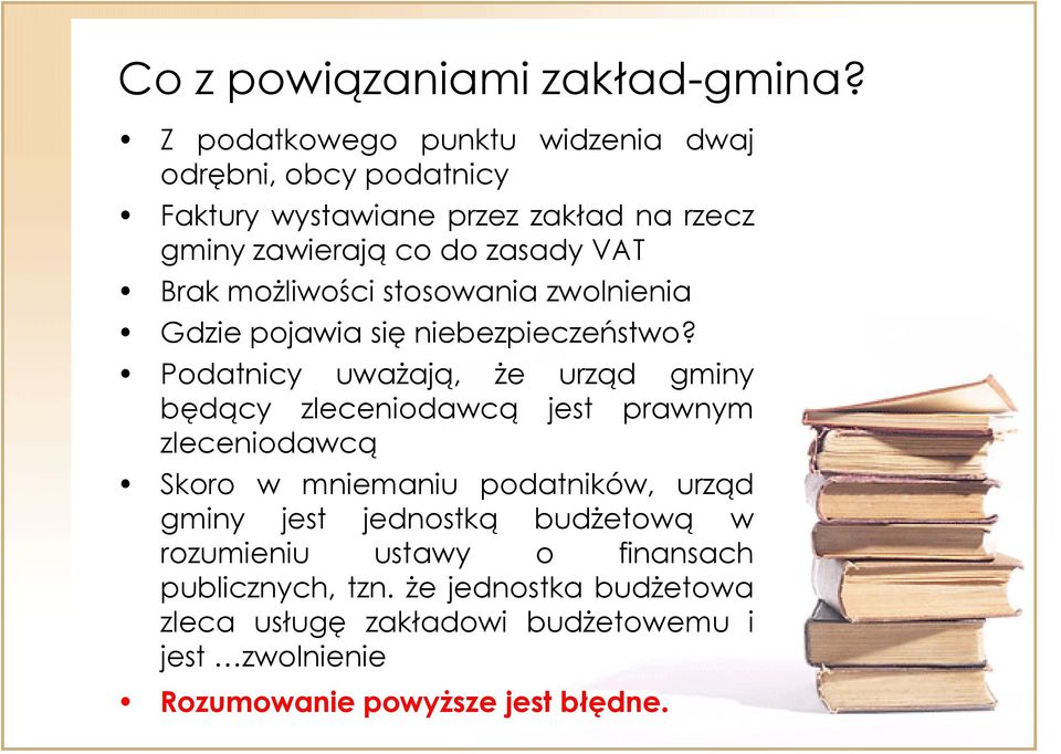 Brak możliwości stosowania zwolnienia Gdzie pojawia się niebezpieczeństwo?