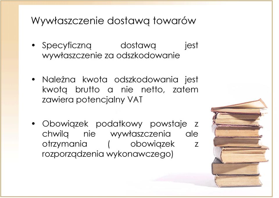 netto, zatem zawiera potencjalny VAT Obowiązek podatkowy powstaje z