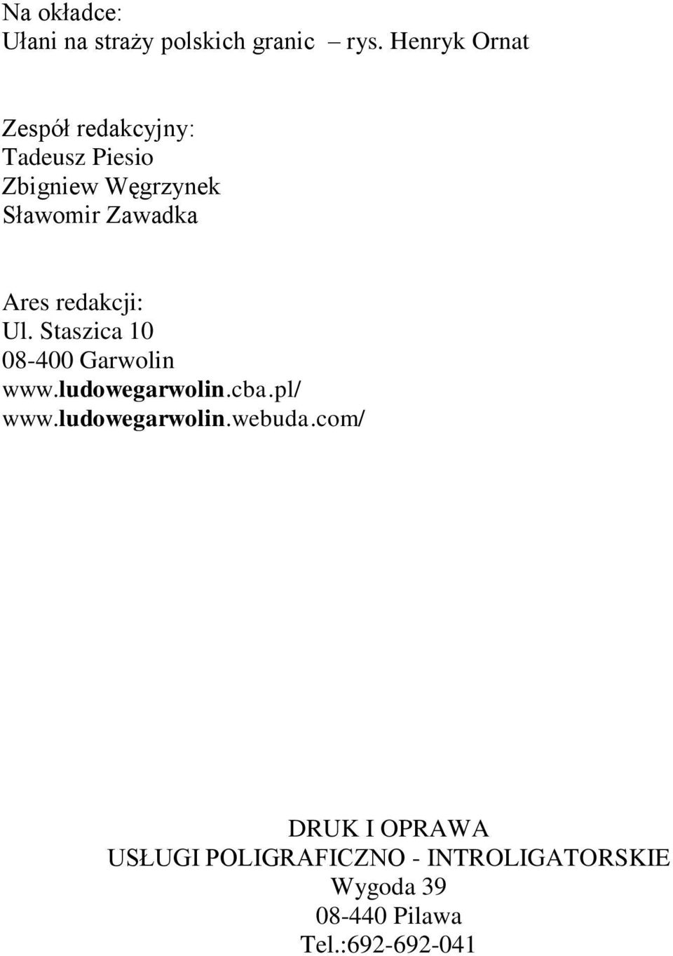 Ares redakcji: Ul. Staszica 10 08-400 Garwolin www.ludowegarwolin.cba.pl/ www.