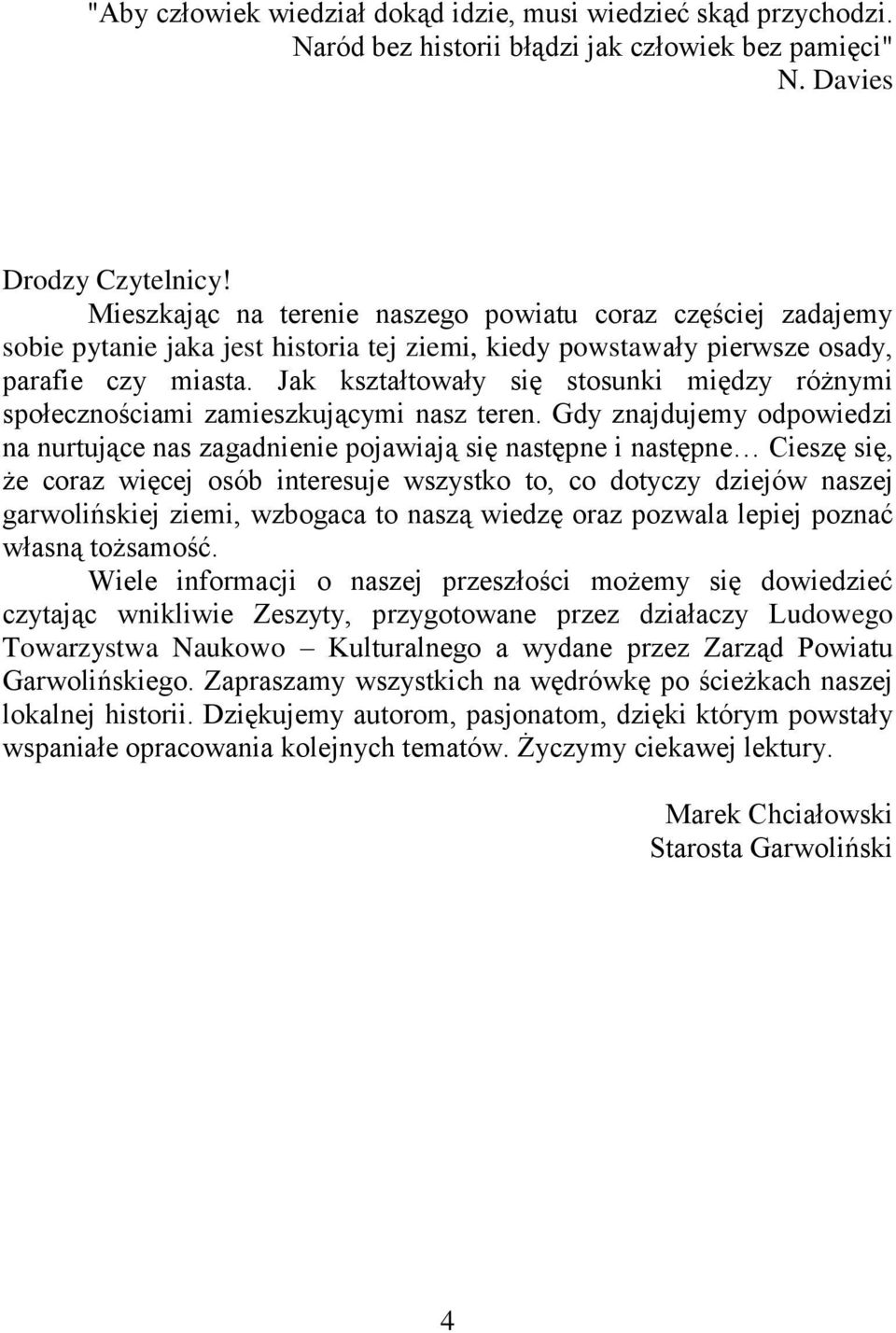 Jak kształtowały się stosunki między różnymi społecznościami zamieszkującymi nasz teren.
